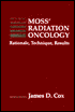 Moss' Radiation Oncology: Rationale, Technique and Results