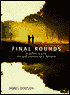 Final Rounds: A Father, a Son, the Golf Journey of a Lifetime