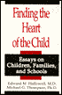 Finding the Heart of the Child: Essays on Children, Families, and Schools
