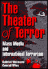 Theatre of Terror: Mass Media and International Terrorism