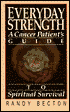 Everyday Strength: A Cancer Patient's Guide to Spiritual Survival