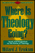 Where Is Theology Going?: Issues and Perspectives on the Future of Theology