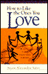How to Like the Ones You Love: Building Family Friendships for Life