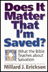 Does It Matter That I'm Saved?: What the Bible Teaches about Salvation
