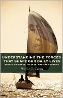 Understanding The Forces That Shape Our Daily Lives - Essays On Money, Finance, And The Economy