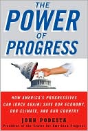The Power of Progress: How America's Progressives Can (Once Again) Save Our Economy, Our Climate, and Our Country
