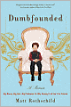 Dumbfounded: Big Money. Big Hair. Big Problems. or Why Having It All Isn't for Sissies