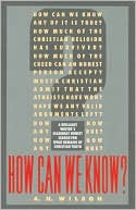How Can We Know?: An Essay on the Christian Religion