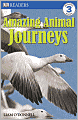 Amazing Animal Journeys (DK Readers Level 3 Series)