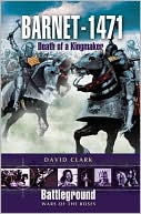 Barnet - 1471: Death of the Kingmaker