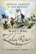 The Who's Who in the Anglo-Zulu War, Part II: Colonials and Zulus
