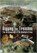 Digging the Trenches: The Archaeology of the Western Front