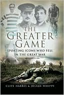 download The Greater Game : Sporting Icons Who Fell in the Great War book