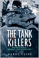 The Tank Killers: A History of America's World War II Tank Destroyer Force