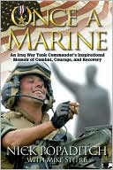 Once A Marine: An Iraq War Tank Commander's Inspirational Memoir of Combat, Courage, and Recovery