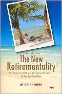 The New Retirementality: Planning Your Life and Living Your Dreams....at Any Age You Want