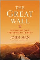 Great Wall: The Extraordinary Story of China's Wonder of the World
