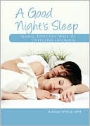 Good Night's Sleep, A: Simple, Effective Ways to Overcome Insomnia