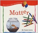 Matter: Solids, Liquids and Gasses