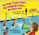 My Mom Thinks She's My Volleyball Coach... but She's Not!