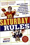 download Saturday Rules : Why College Football Outpasses, Outclasses, and Flat-Out Surpasses the NFL book