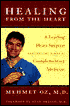 Healing from the Heart: A Leading Surgeon Combines Eastern and Western Traditions to Create the Medicine of the Future