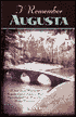 I Remember Augusta: A Stroll Down Memory and Magnolia Lane of America's Most: Fascinating Golf Club, Home of the Master's Tournament