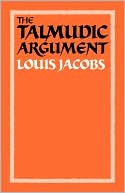 The Talmudic Argument: A Study in Talmudic Reasoning and Methodology