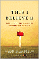 This I Believe II: More Personal Philosophies of Remarkable Men and Women