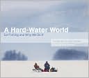 download Hard-Water World : Ice Fishing and Why We Do It book