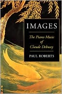 Images: The Piano Music of Claude Debussy