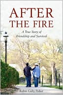 After the Fire: A True Story of Love and Survival