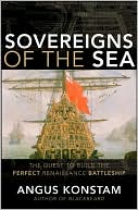 Sovereigns of the Sea: The Quest to Build the Perfect Renaissance Battleship