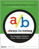 Always Be Testing: The Complete Guide to Google Website Optimizer
