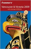 Frommer's Vancouver & Victoria 2009 (Frommer's Complete Series)