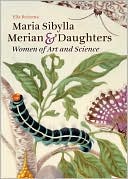 download Maria Sibylla Merian and Daughters : Women of Art and Science book