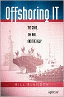 Offshoring IT: The Good, the Bad, and the Ugly