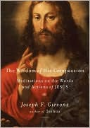 Wisdom of His Compassion: Meditations on the Words and Actions of Jesus