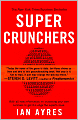 Super Crunchers: Why Thinking-By-Numbers is the New Way to be Smart