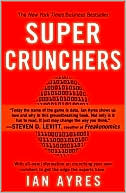 Super Crunchers: Why Thinking-By-Numbers is the New Way to be Smart