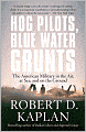 Hog Pilots, Blue Water Grunts: The American Military in the Air, at Sea, and on the Ground