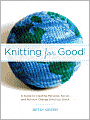 Knitting for Good!: A Guide to Creating Personal, Social, and Political Change Stitch by Stitch