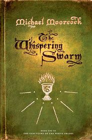 The Whispering Swarm: Book One of The Sanctuary of the White Friars