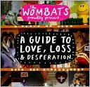 A Guide to Love, Loss & Desperation