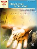 How Great Is Our God: 12 Popular Praise and Worship Classics