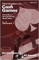 Harrington on Cash Games: How to Win at No-Limit Hold'em Money Games, Volume 1