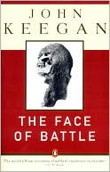 The Face of Battle: A Study of Agincourt, Waterloo, and the Somme