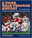 A Tiger Walk through History: The Complete Story of Auburn Football from 1892 to the Tuberville Era