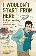 I Wouldn't Start from Here: The 21st Century and Where It All Went Wrong