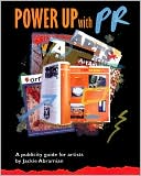 Power Up with PR: A Publicity Guide for Artists